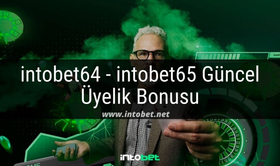 intobet64 – intobet65 Güncel Üyelik Bonusu