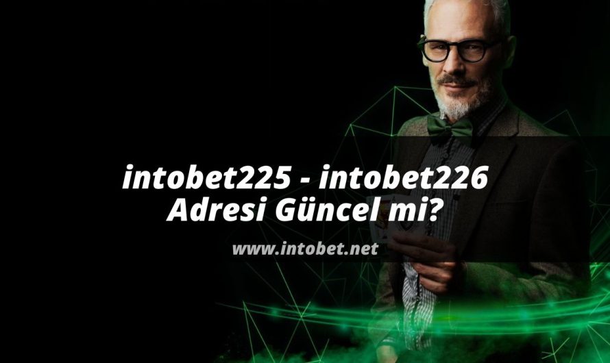 intobet225 – intobet226 Adresi Güncel mi