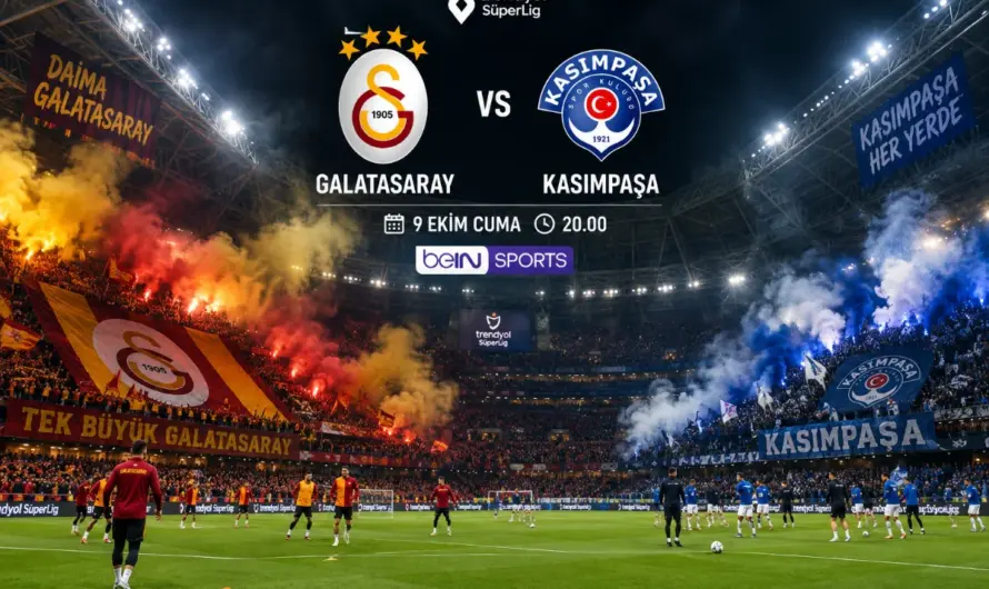 Süper Lig’de Dev Buluşma: Galatasaray-Kasımpaşa Maç Rehberi